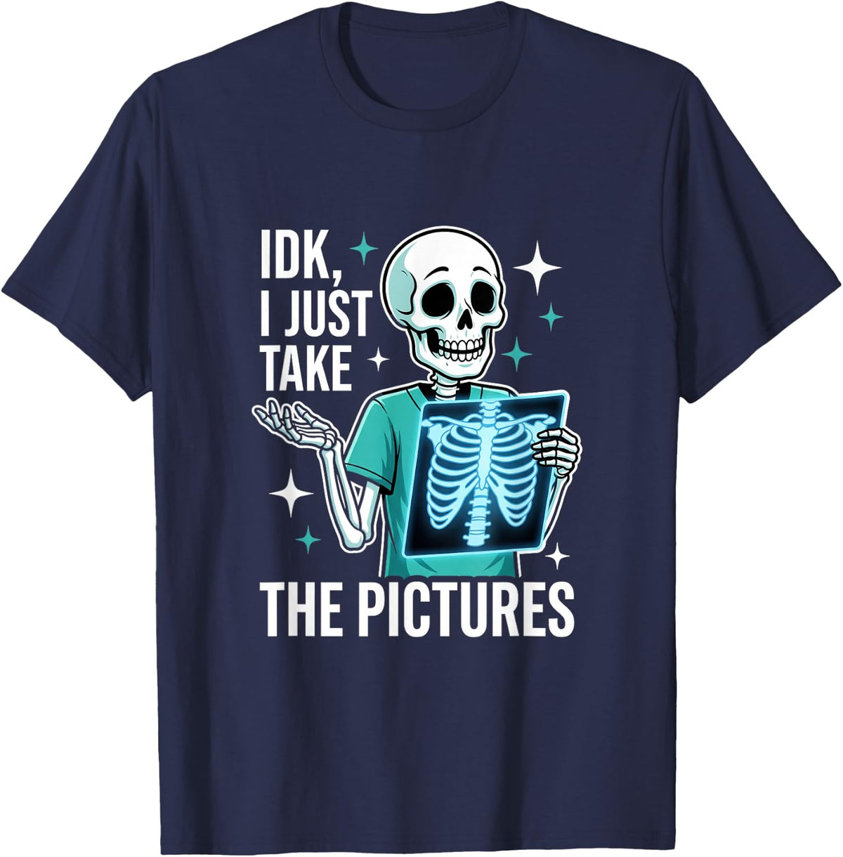 I Just Take The Pictures Funny Radiology Tech Tee X-Ray Tech T-Shirt - Navy Blue
