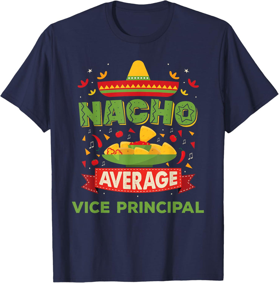 Nacho Average Vice Principal Funny Job Birthday Gift T-Shirt - Navy Blue