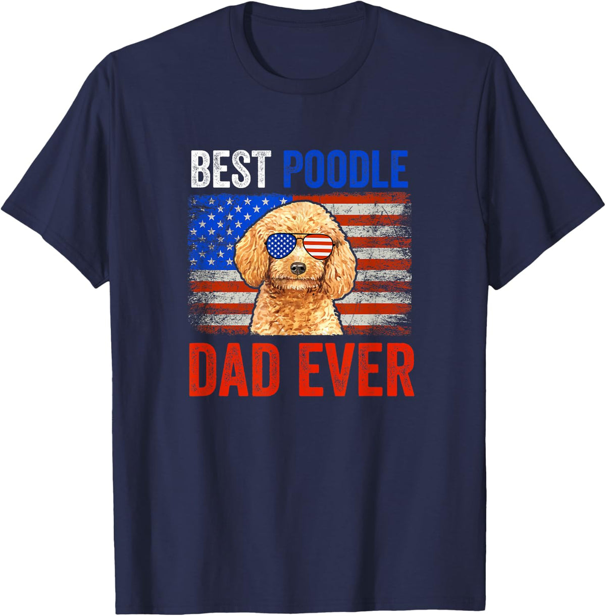 Best Poodle Dad Ever American Flag Fathers Day T-Shirt - Navy Blue