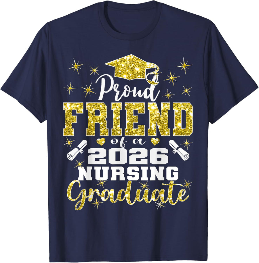 Proud Friend Class of 2026 Nursing Graduate Nurse T-Shirt - Navy Blue