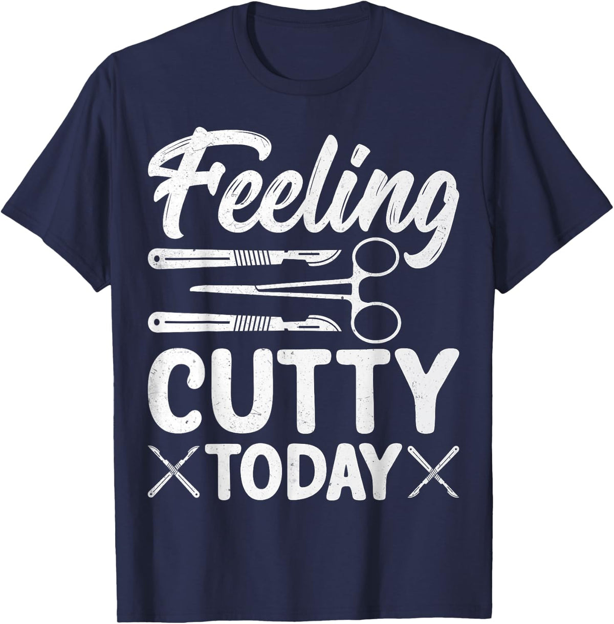Funny Surgical Technologist Surg Tech - Feeling Cutty Today T-Shirt - Navy Blue