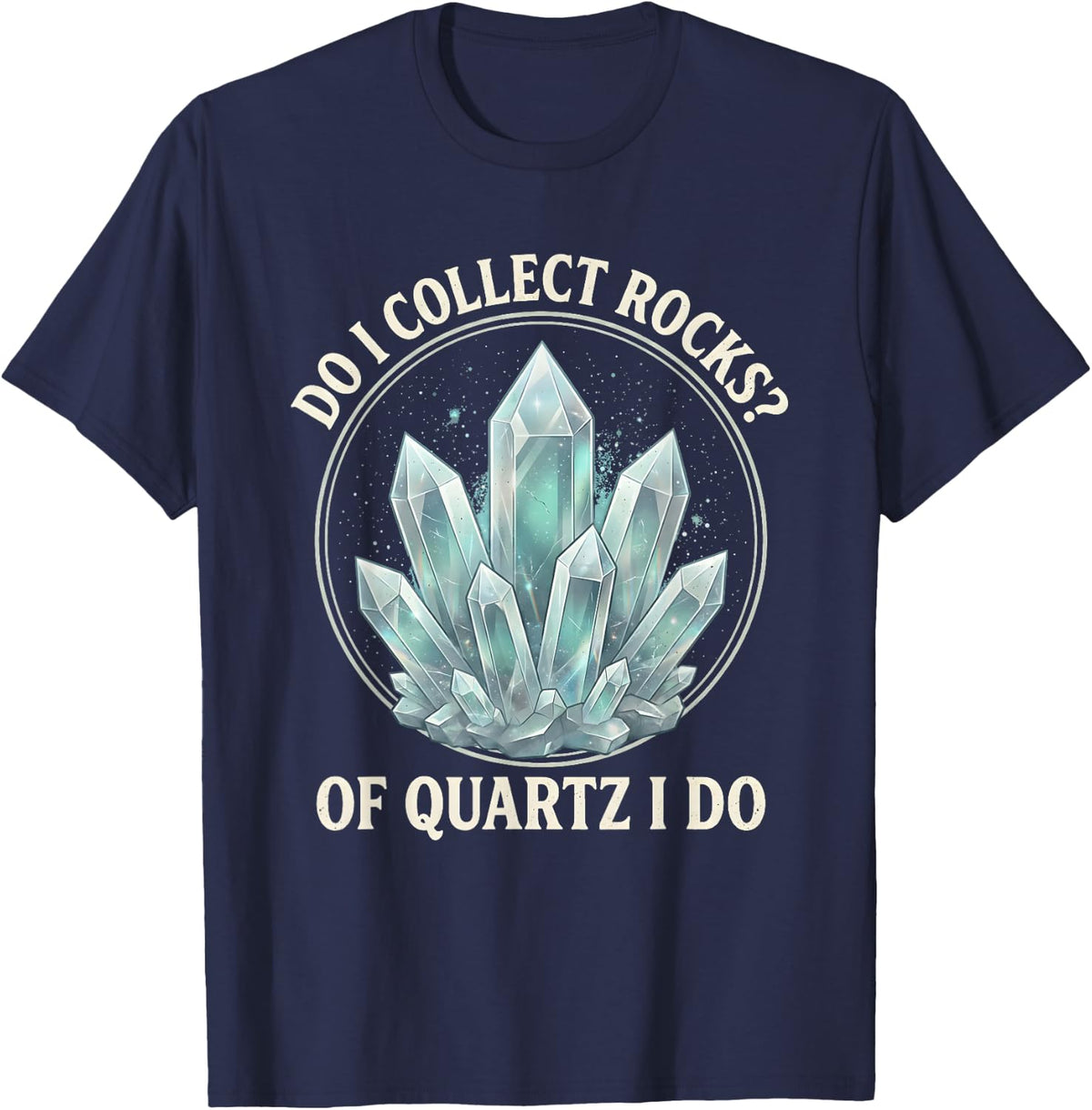 Retro of Quartz I Do Rock Collector Geode Hunter Geology T-Shirt - Navy Blue