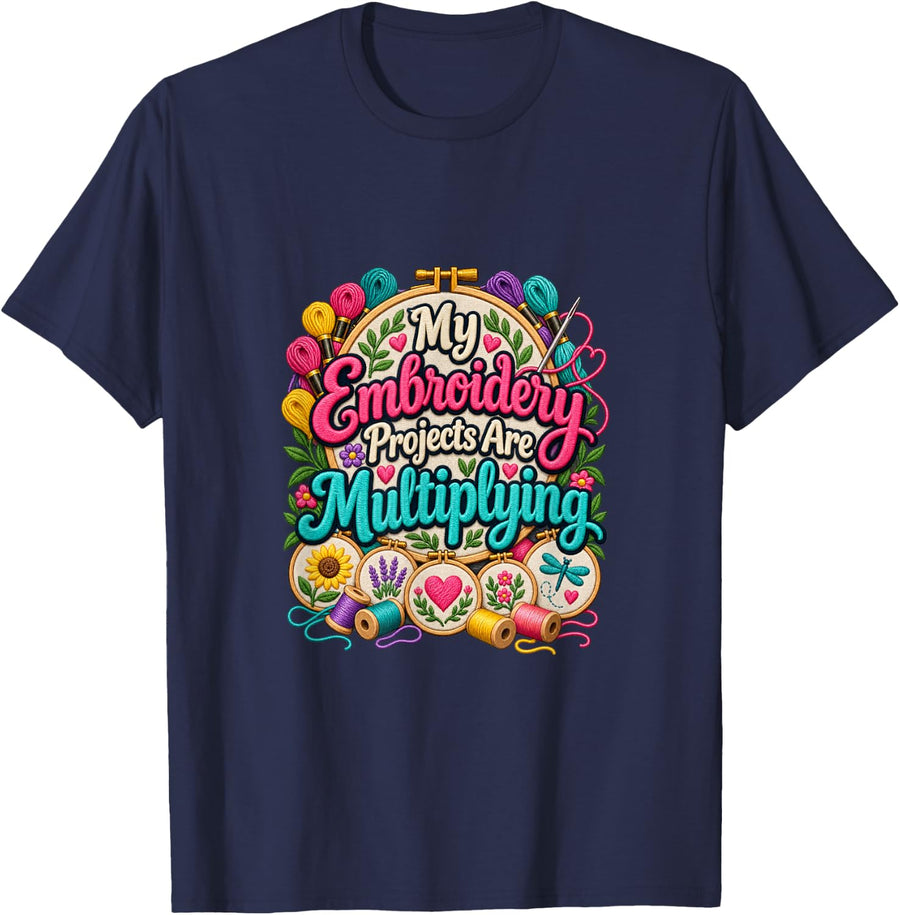 My Embroidery Projects are Multiplying Funny Stitching T-Shirt - Navy Blue