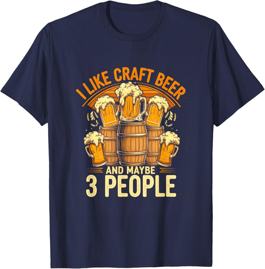 I Like Craft Beer and Maybe 3 People Funny Beer Drinking T-Shirt - Navy Blue