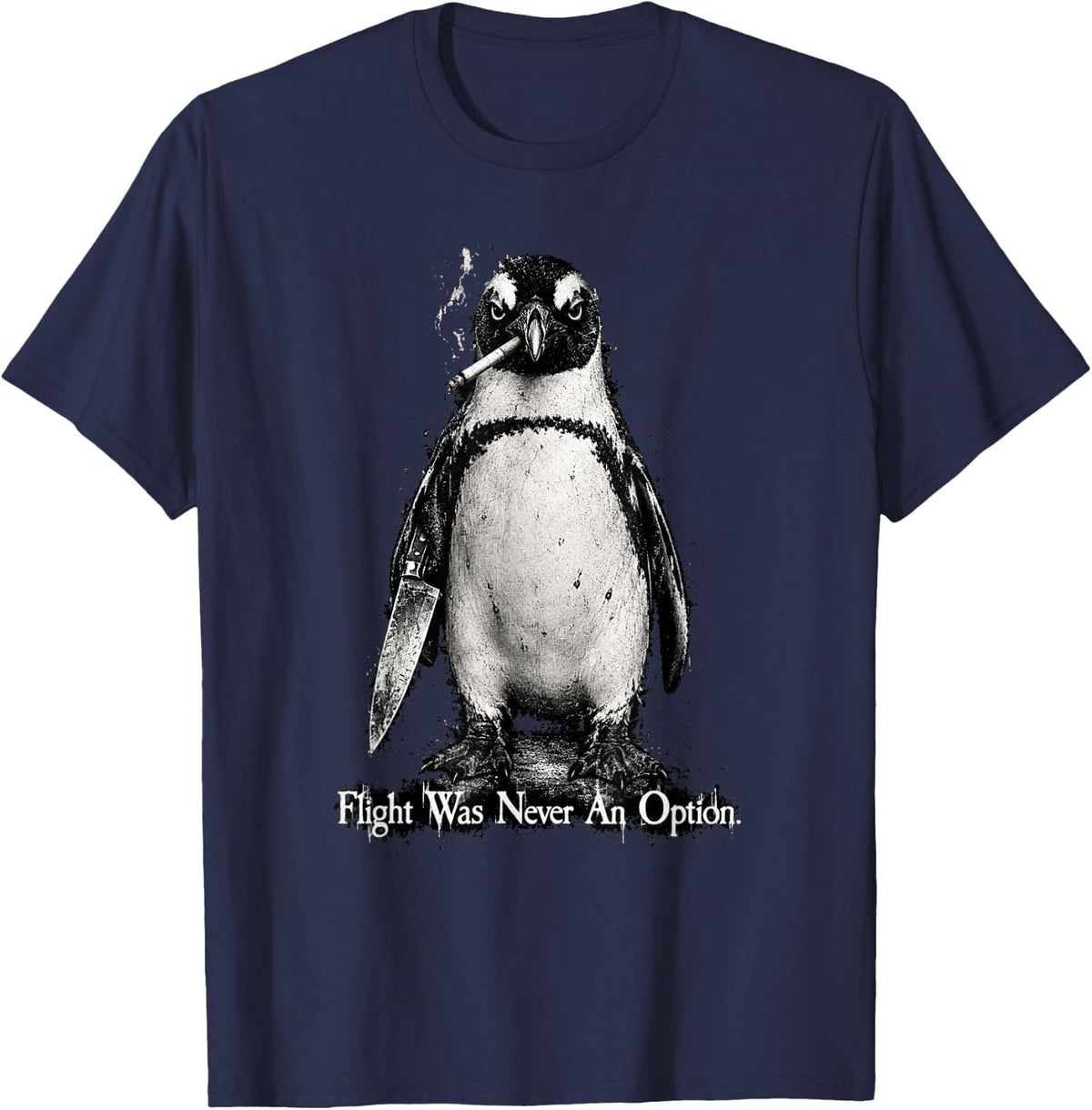 Flight was Never an Option Penguin Knife Grunge Dark Humor T-Shirt - Navy Blue