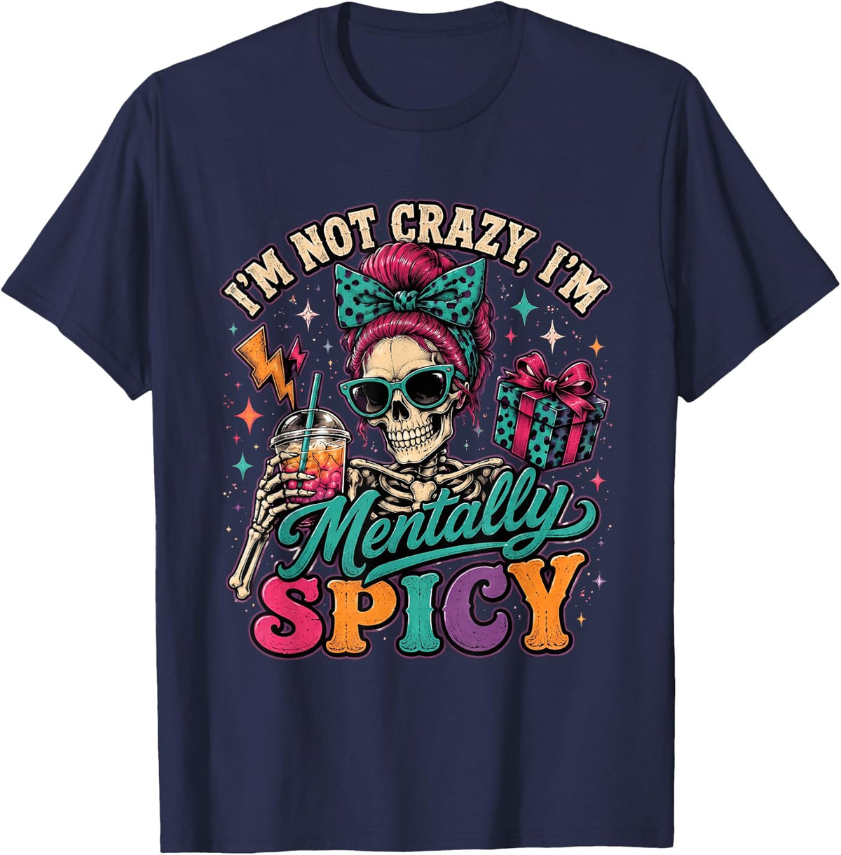 I'm Not Crazy I'm Mentally Spicy Skeleton Neurodivergence T-Shirt - Navy Blue
