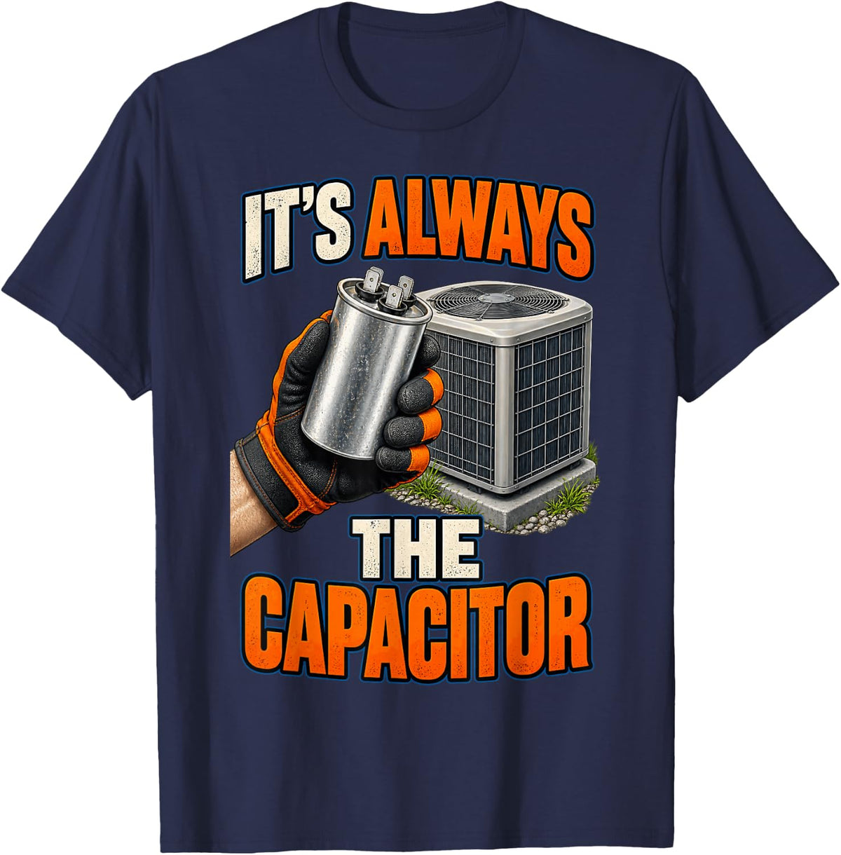 It's Always The Capacitor Funny HVAC Air Conditioning T-Shirt - Navy Blue