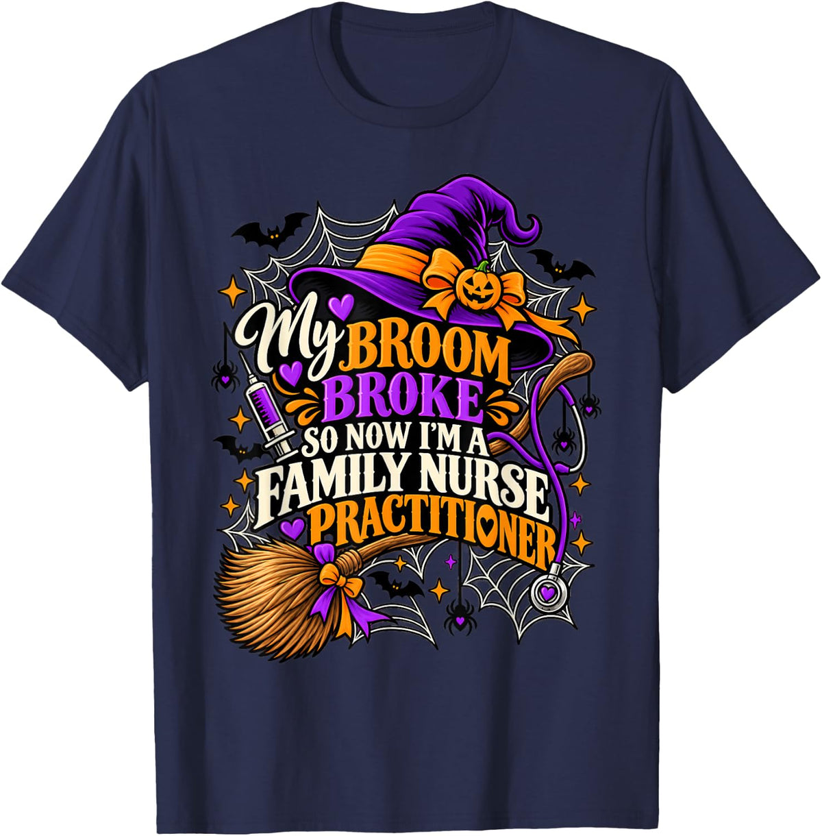 My Broom Broke So I Became Family Nurse Practitioner T-Shirt - Navy Blue