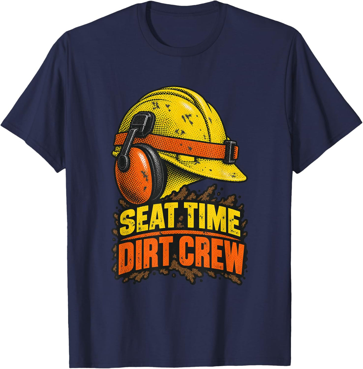 Heavy Equipment Operator Hard Hat Ear Muffs Dirt Crew T-Shirt - Navy Blue
