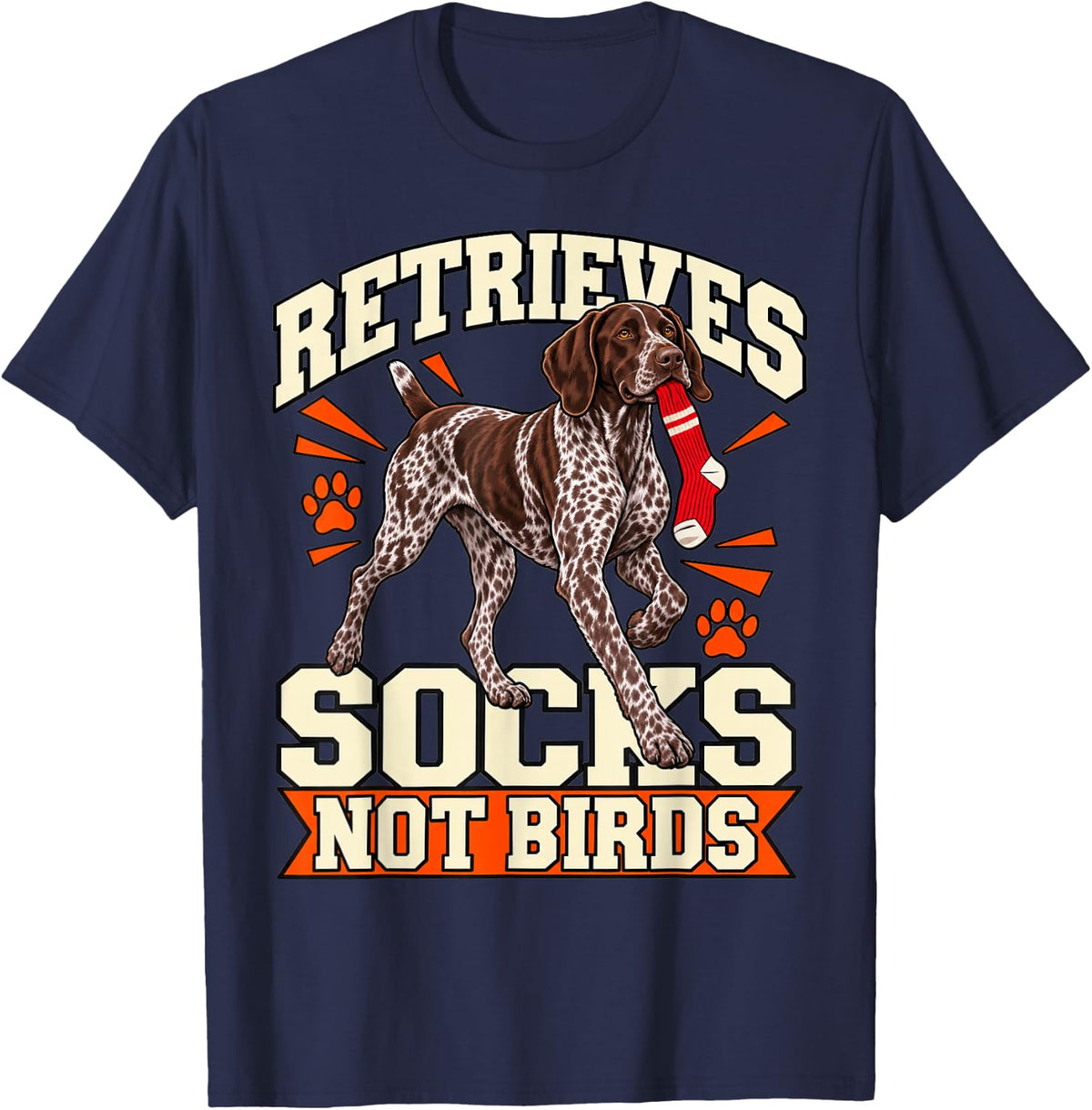 German Shorthaired Pointer Retrieves Socks Not Birds Owner T-Shirt - Navy Blue