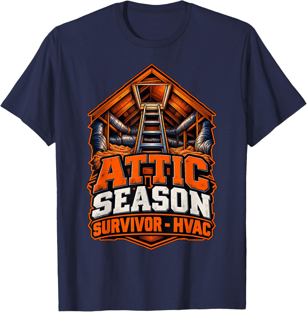 Attic Season Survivor - HVAC Funny HVAC Technician T-Shirt - Navy Blue