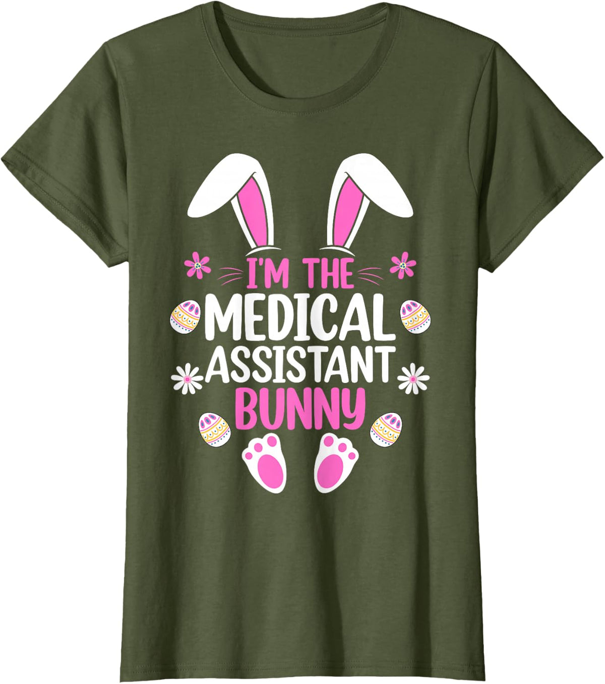 I'm the Medical Assistant Bunny - Healthcare Worker Easter T-Shirt - Olive Green