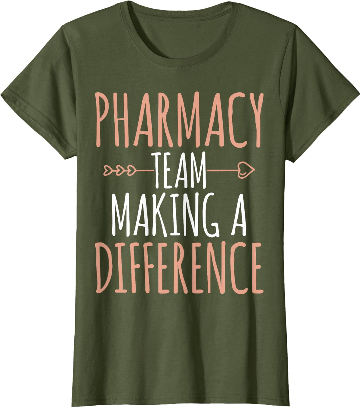 Pharmacy Team Making A Difference - Certified Pharmacist T-Shirt - Olive Green