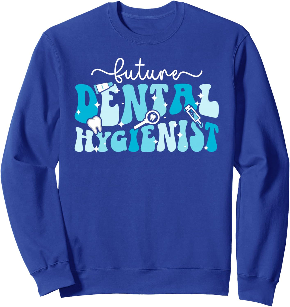 Future Dental Hygienist In Progress Groovy Dental Student Sweatshirt - Adult Unisex Royal Blue