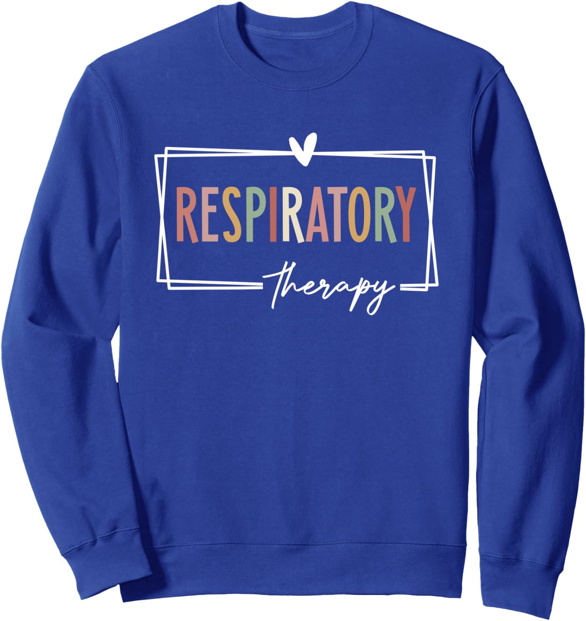 Respiratory Therapy Sweatshirt - Adult Unisex Royal Blue