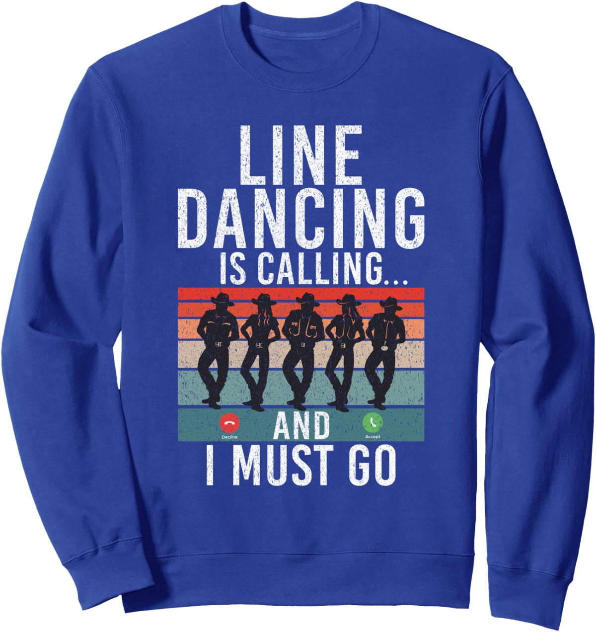Line Dancing is calling and i must go Line Dancing Sweatshirt - Adult Unisex Royal Blue
