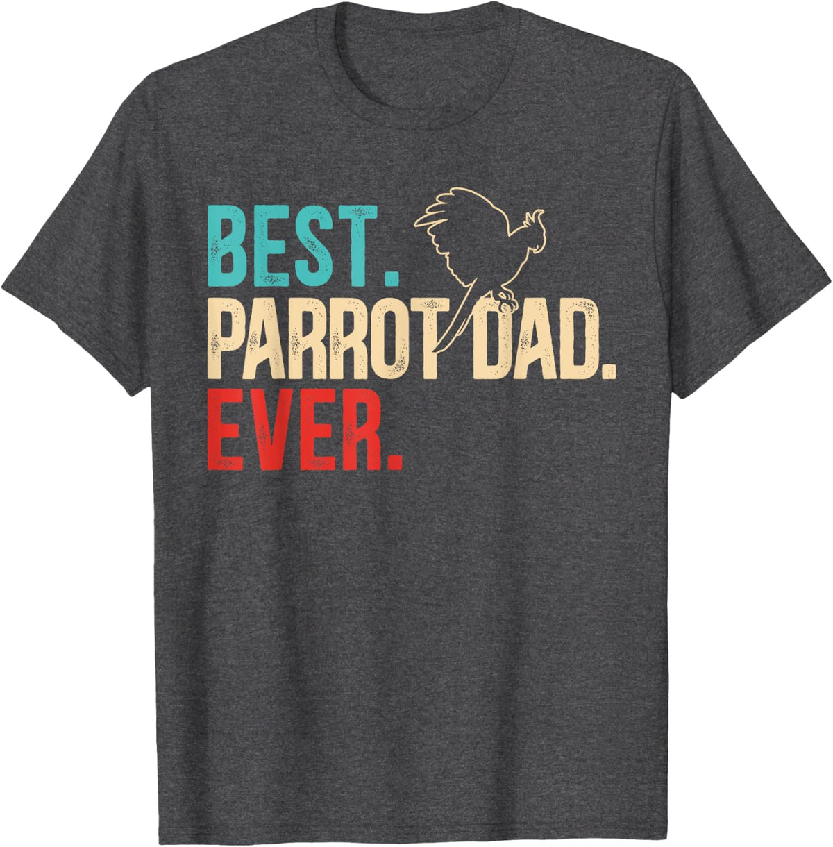 Best Parrot Dad Ever Birdwatching Bird Lover Birding T-Shirt - Dark Heather Grey