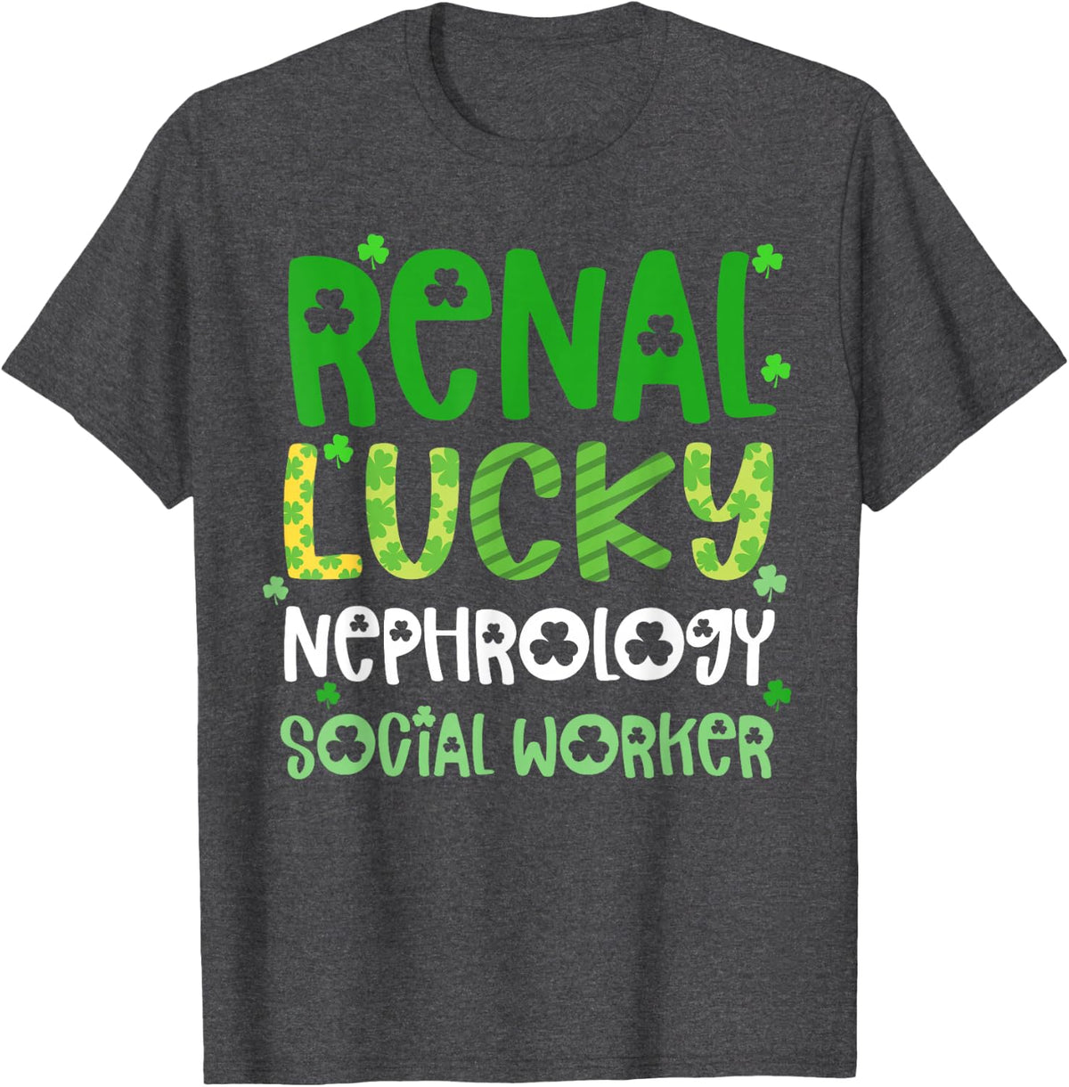 Nephrology Social Worker St Patricks Day Shirt Renal Lucky T-Shirt - Dark Heather Grey
