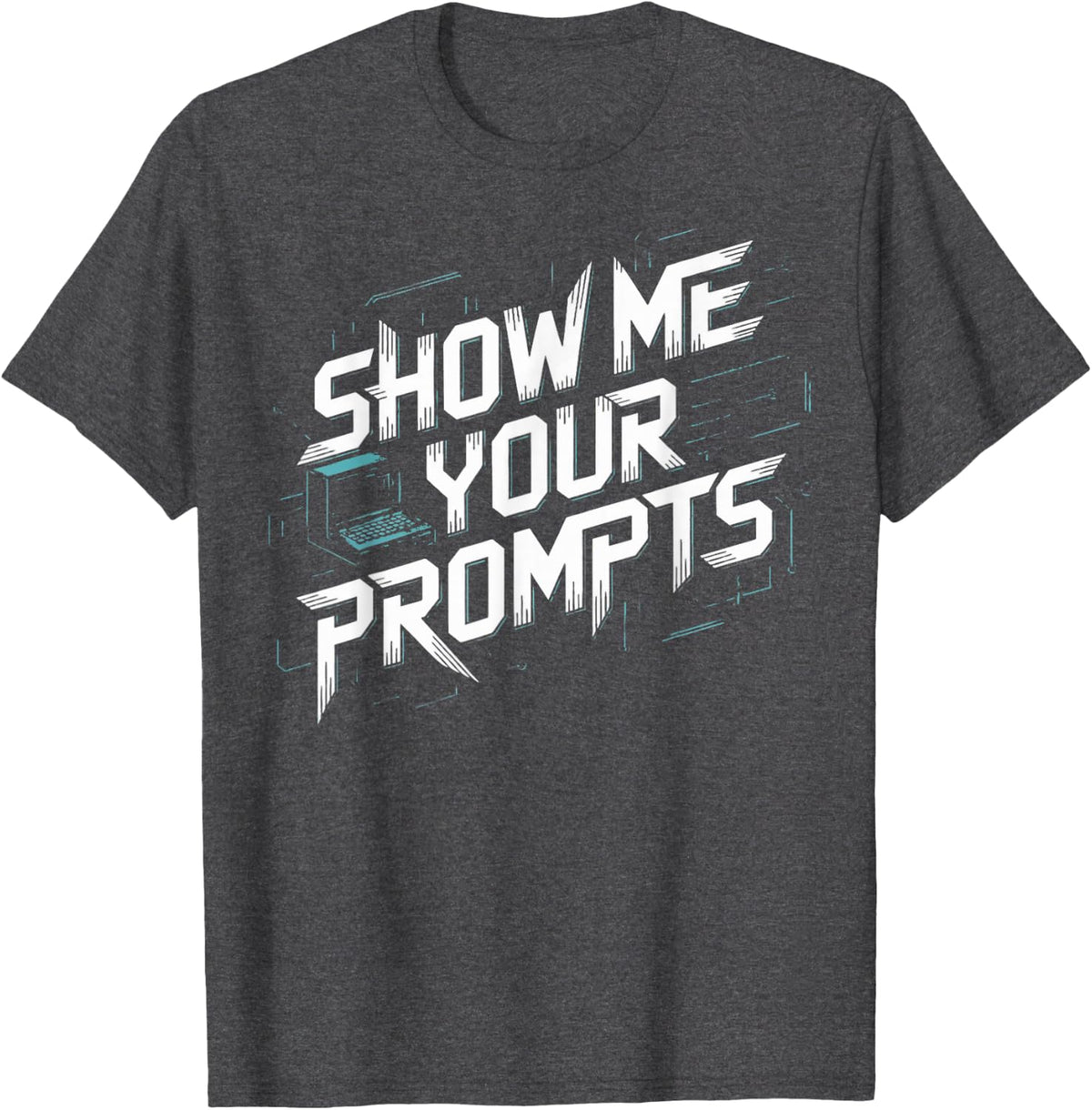 Show Me Your Prompts Robot Machine Data Prompt Engineer AI T-Shirt - Dark Heather Grey