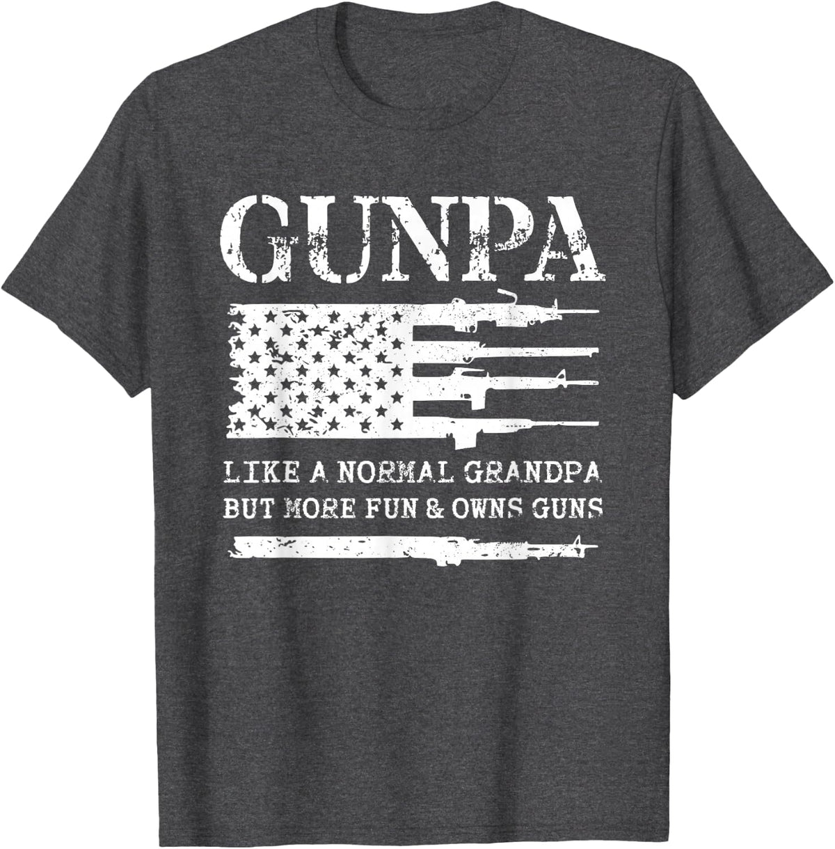 Gunpa Like A Normal Grandpa But More Fun and Owns Guns T-Shirt - Dark Heather Grey