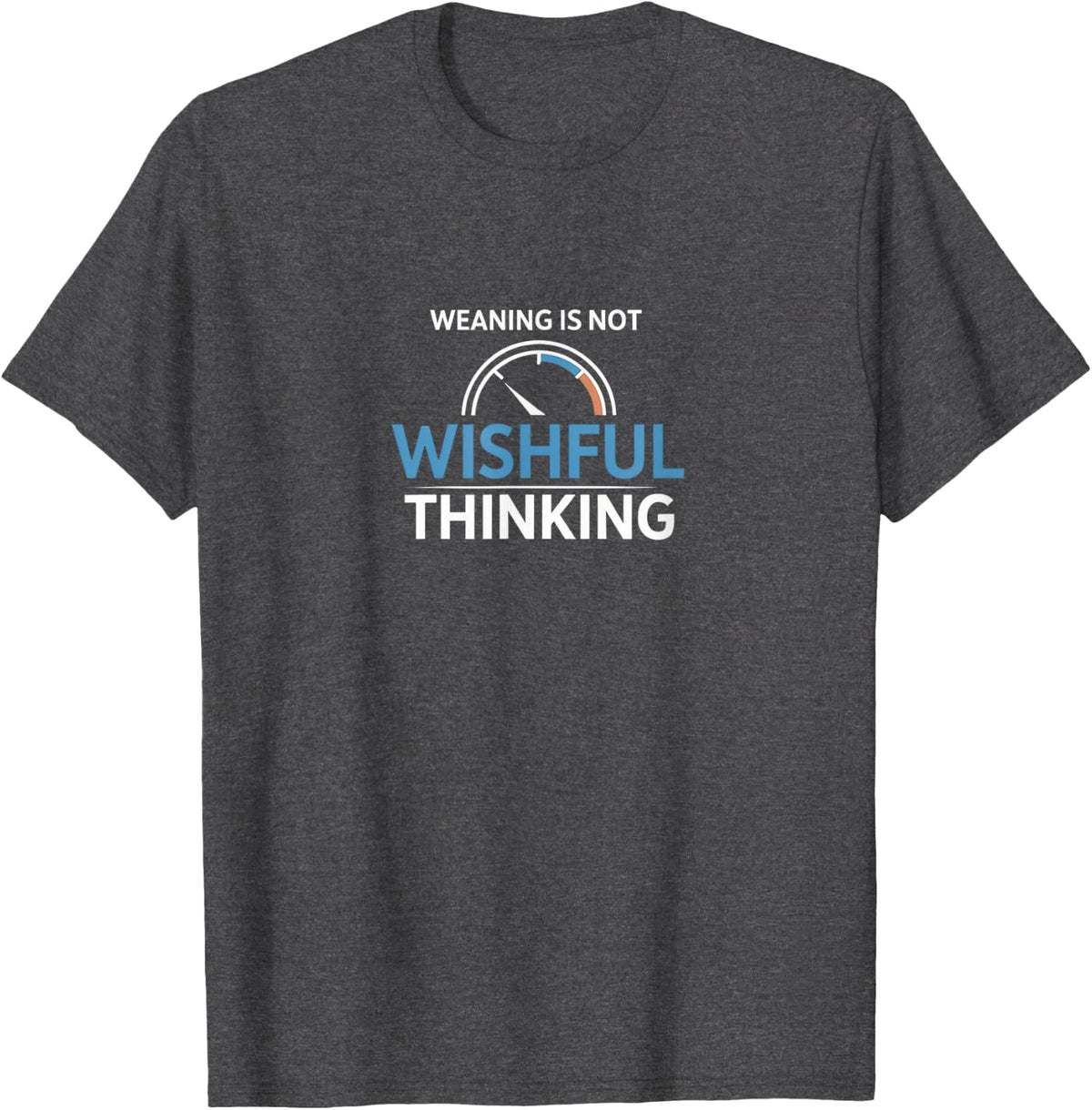 Respiratory Therapist Weaning is Not Wishful Thinking T-Shirt - Dark Heather Grey