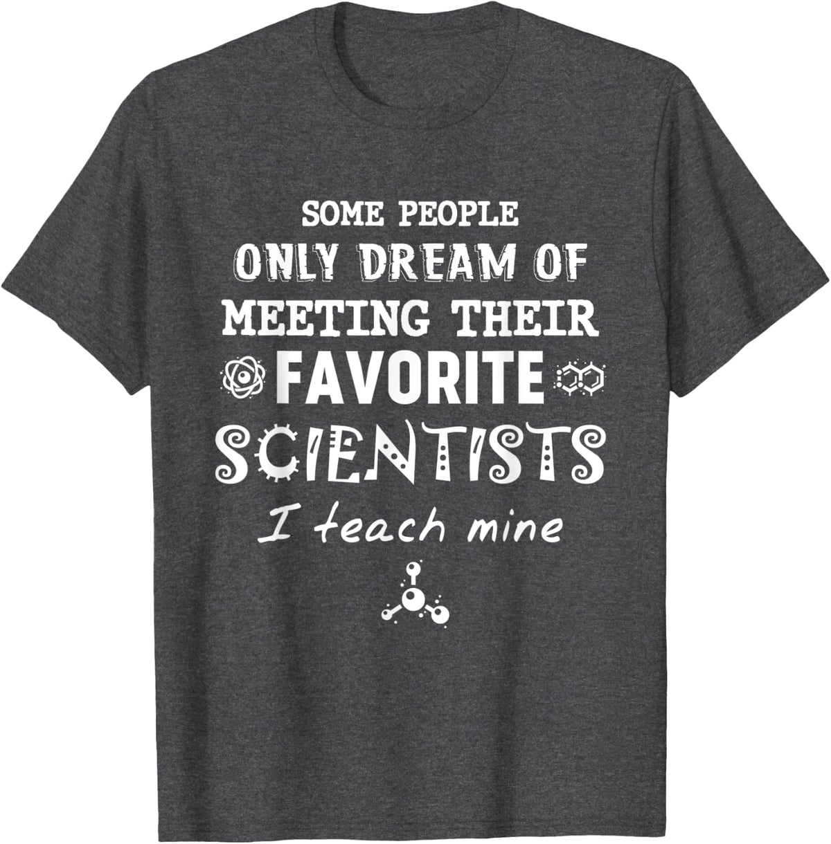 Cool Science Teacher Shirt Some People Only Dream Scientists T-Shirt - Dark Heather Grey