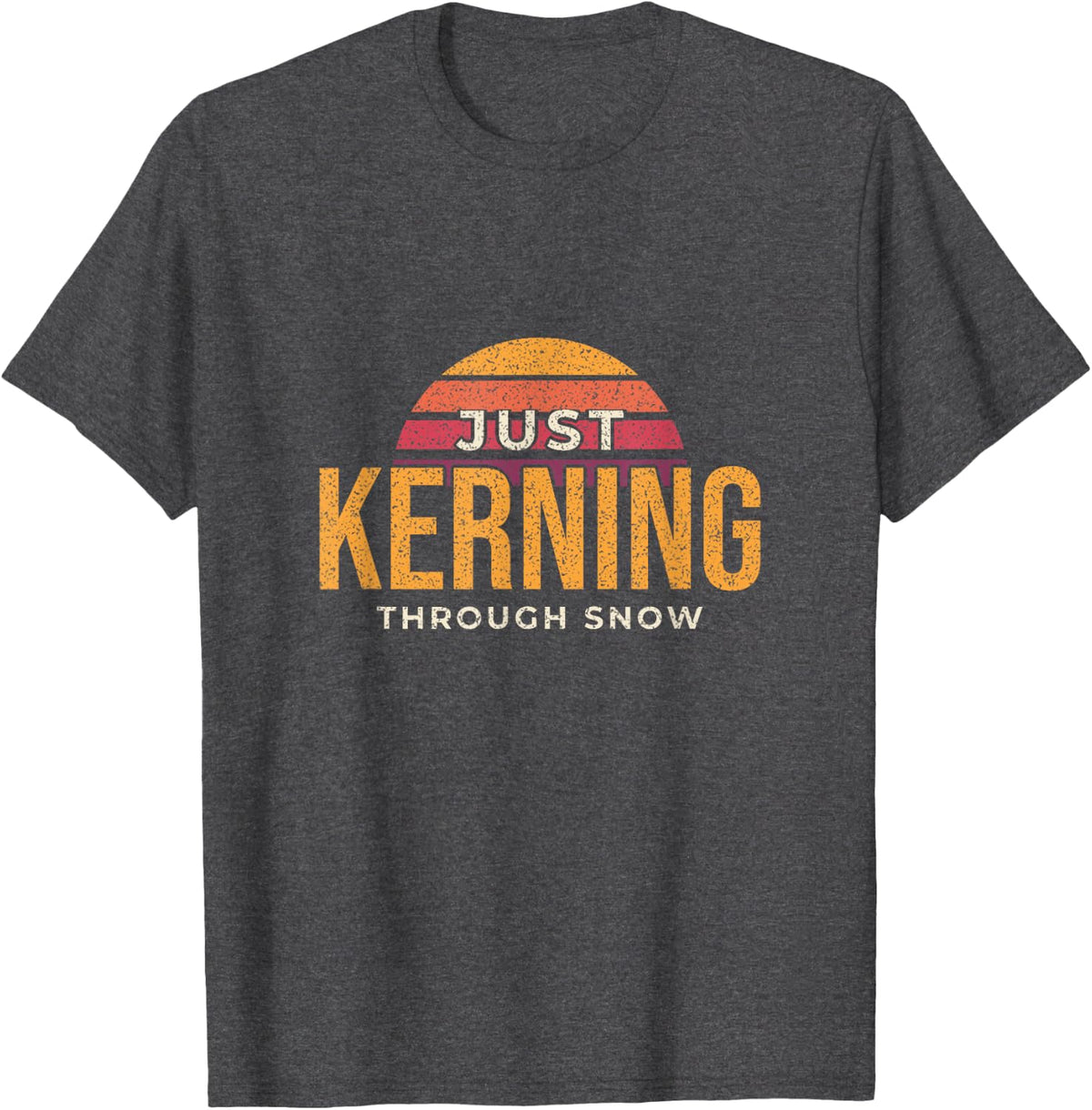 Just Kerning Through The Snow Graphic Designer Christmas T-Shirt - Dark Heather Grey
