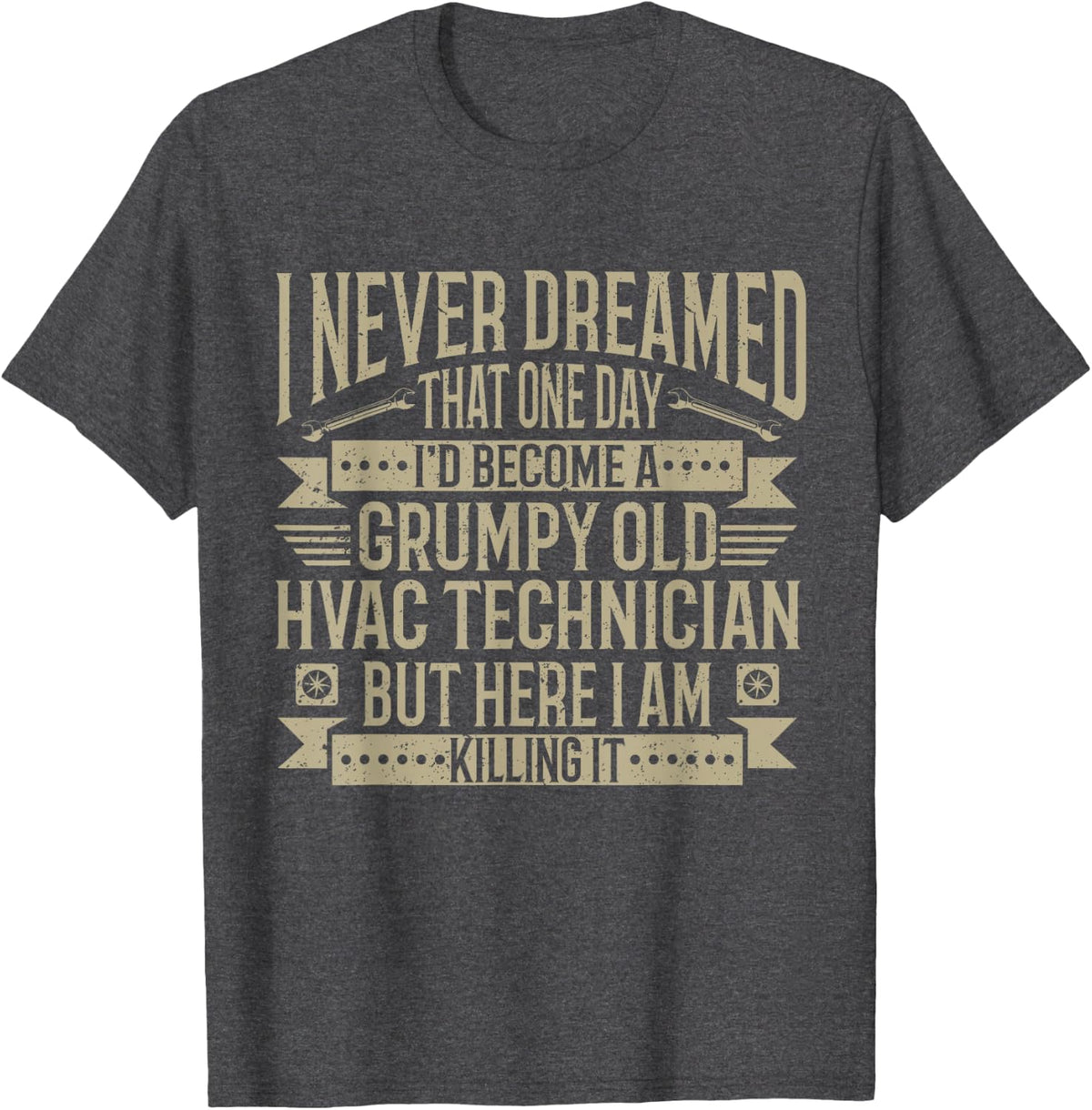 HVAC Technician Mechanic Funny HVAC Grumpy HVAC Tech T-Shirt - Dark Heather Grey