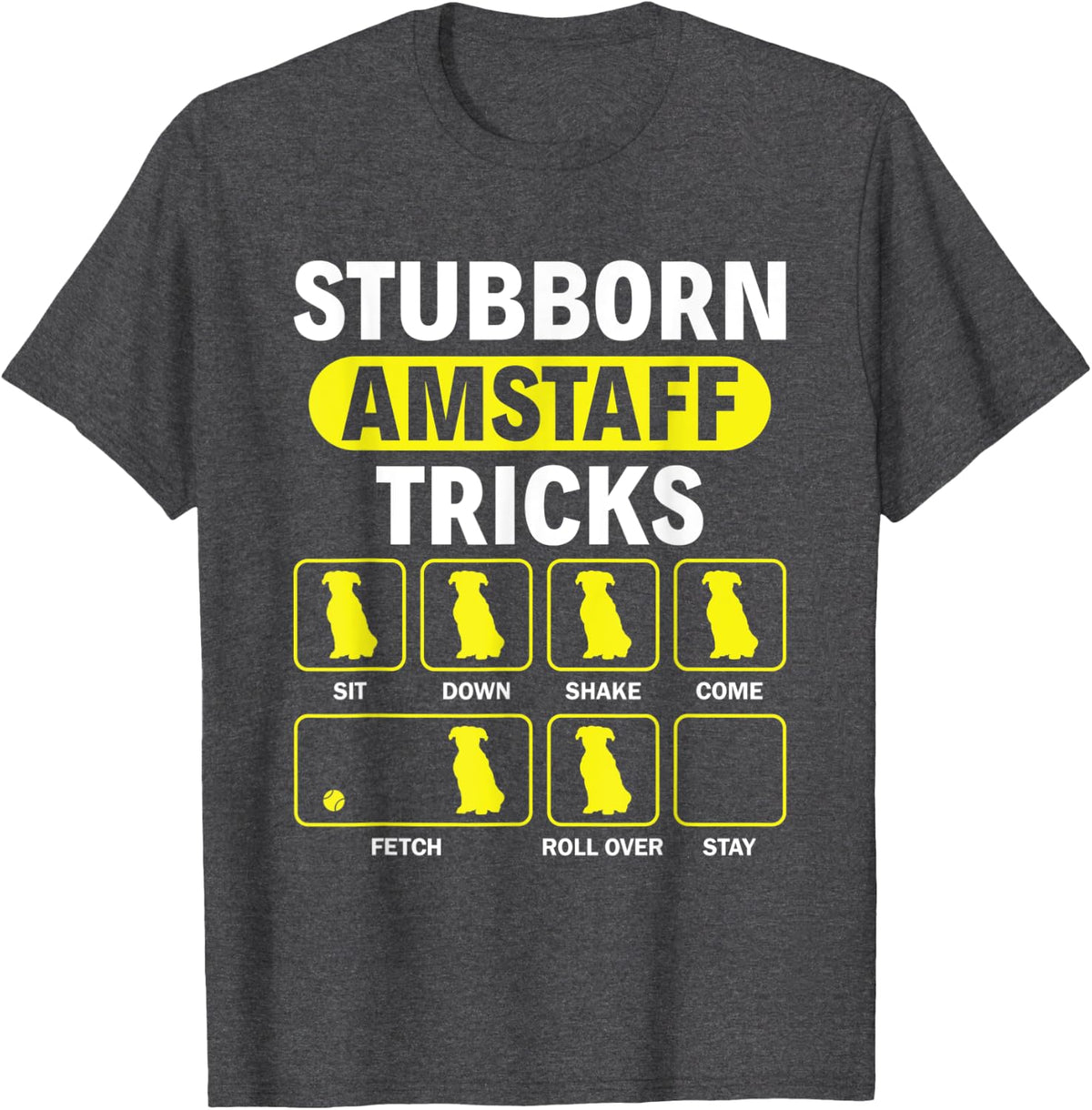 Stubborn Amstaff Tricks, American Staffordshire Terrier T-Shirt - Dark Heather Grey