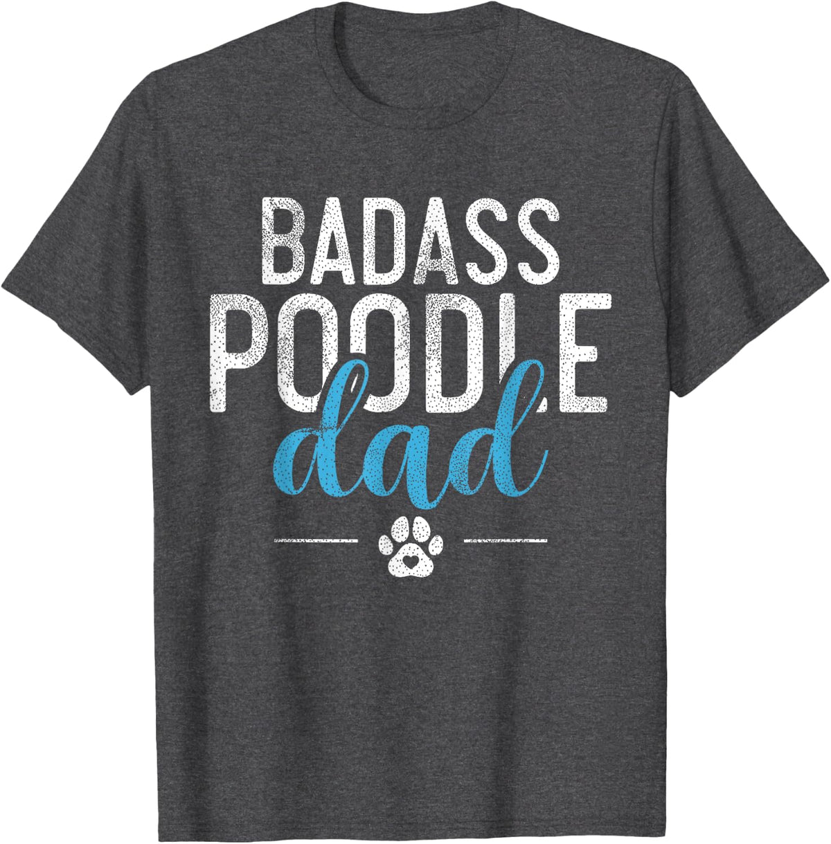 Poodle Dog Badass Poodle Dad T-Shirt - Dark Heather Grey