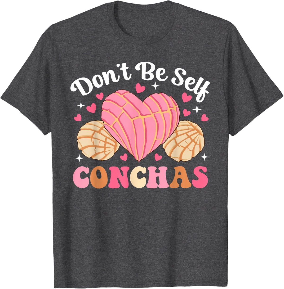 Don't Be Self Conchas Funny Valentine Day Spanish Pun Latina T-Shirt - Dark Heather Grey