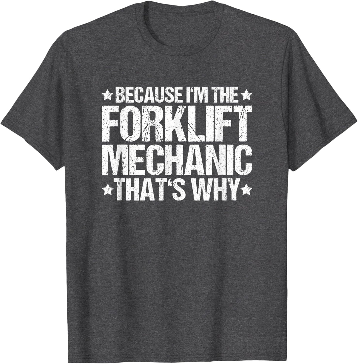 Forklift Technician Truck That's Why Forklift Mechanic T-Shirt - Dark Heather Grey
