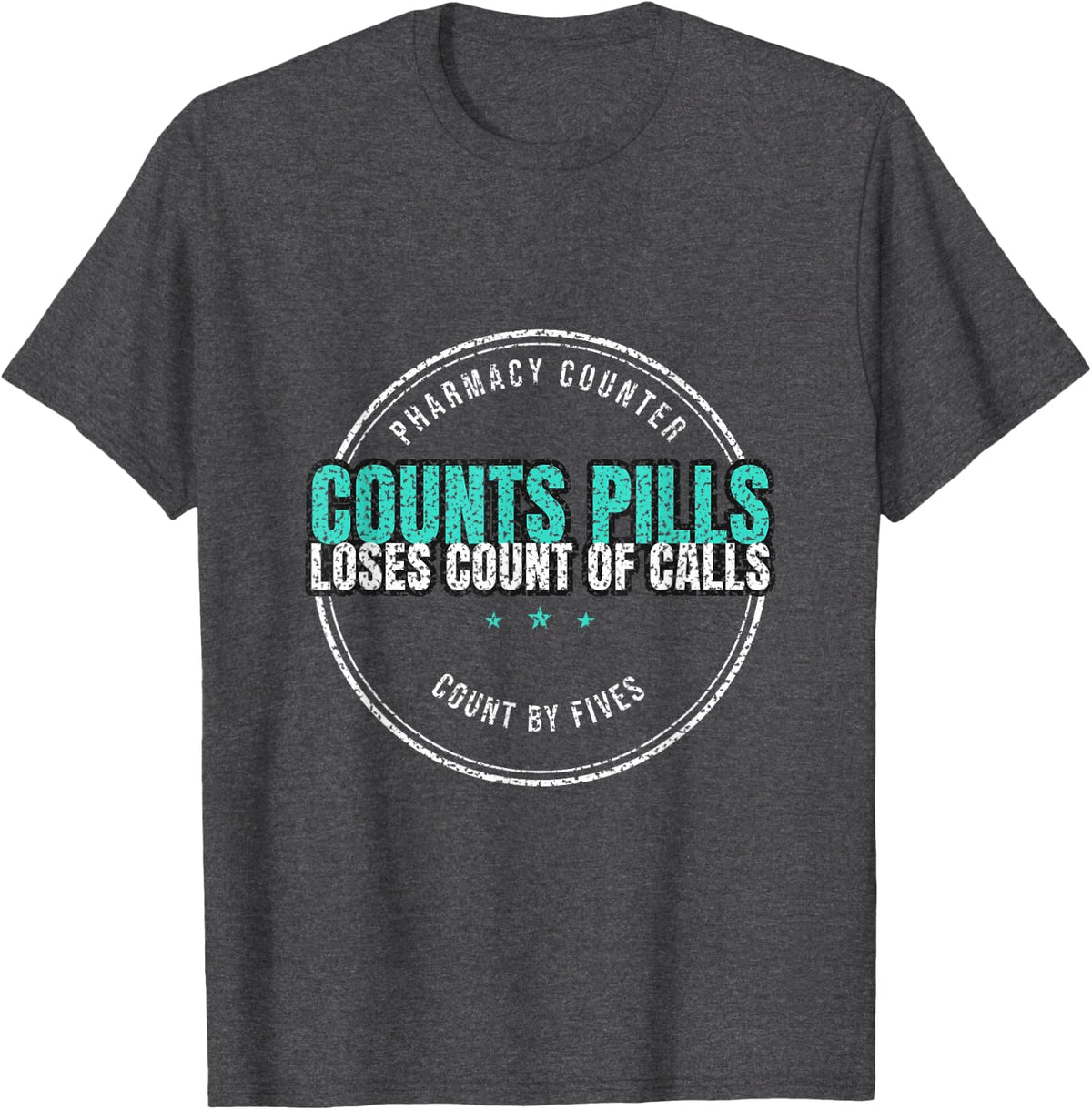 Pharmacist - Counts Pills Loses Count of Calls T-Shirt - Dark Heather Grey