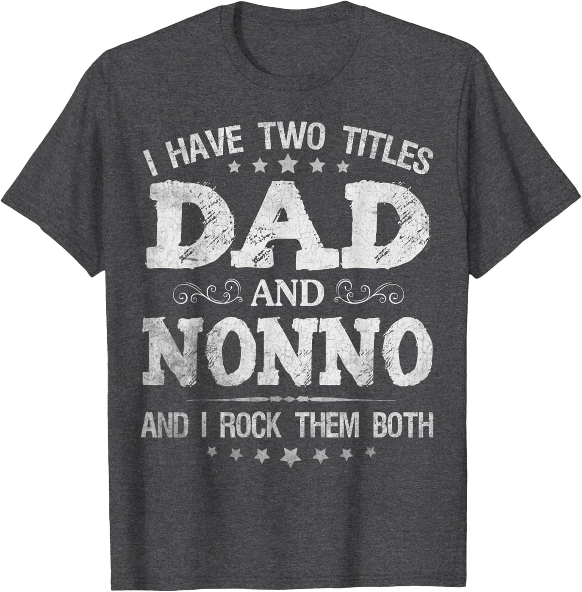Mens I Have Two Titles Dad And Nonno Funny Father's Day Gift T-Shirt - Dark Heather Grey