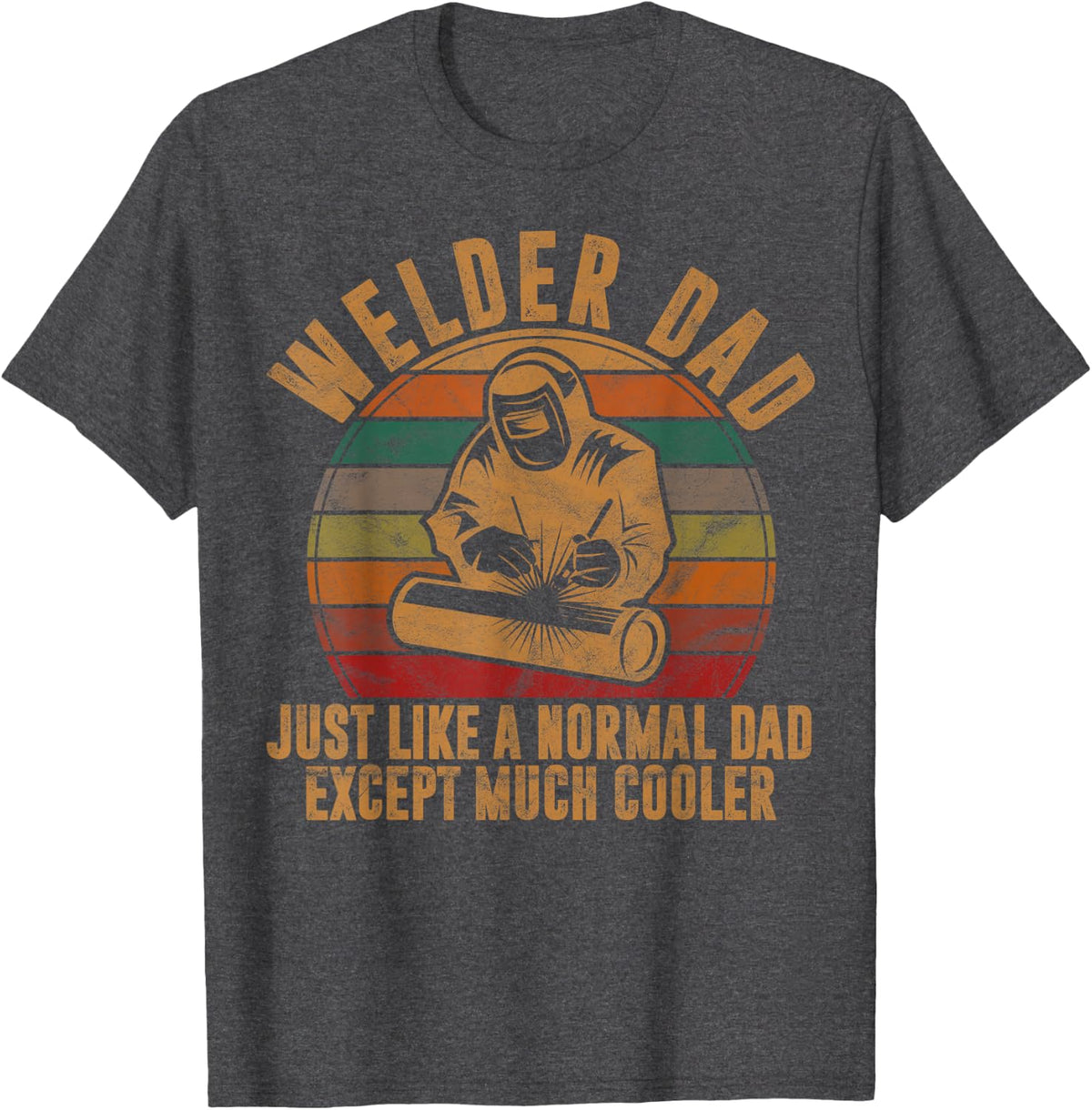 Welder Dad Just Like A Normal Dad Welding Retro Style T-Shirt - Dark Heather Grey