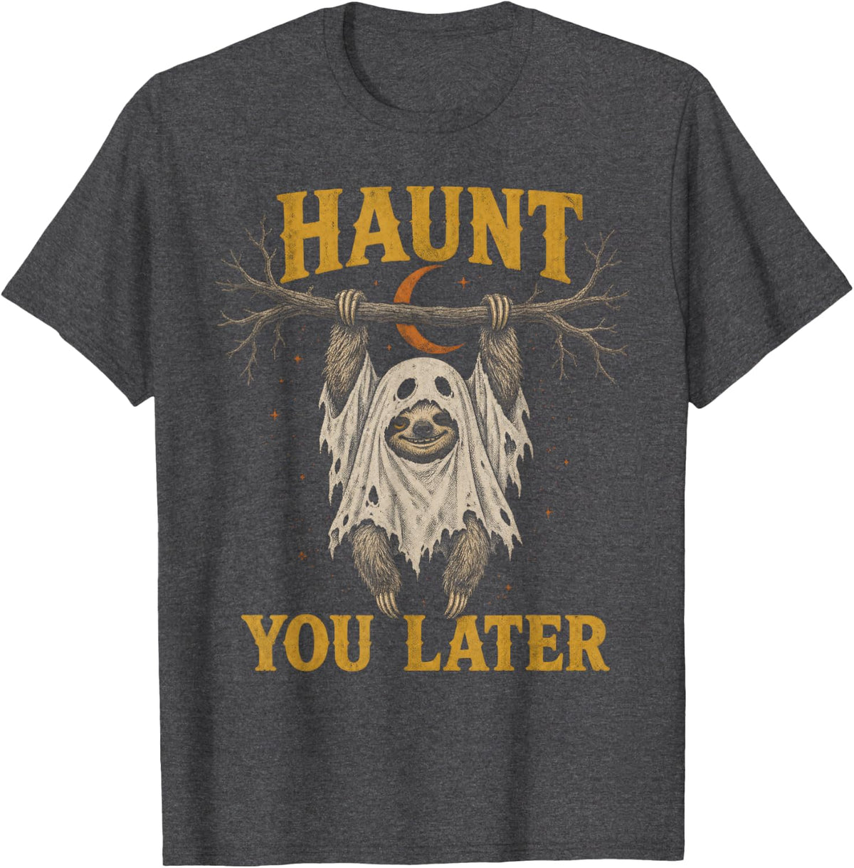Sloth Halloween Funny Haunt You Later Lazy Ghost T-Shirt - Dark Heather Grey