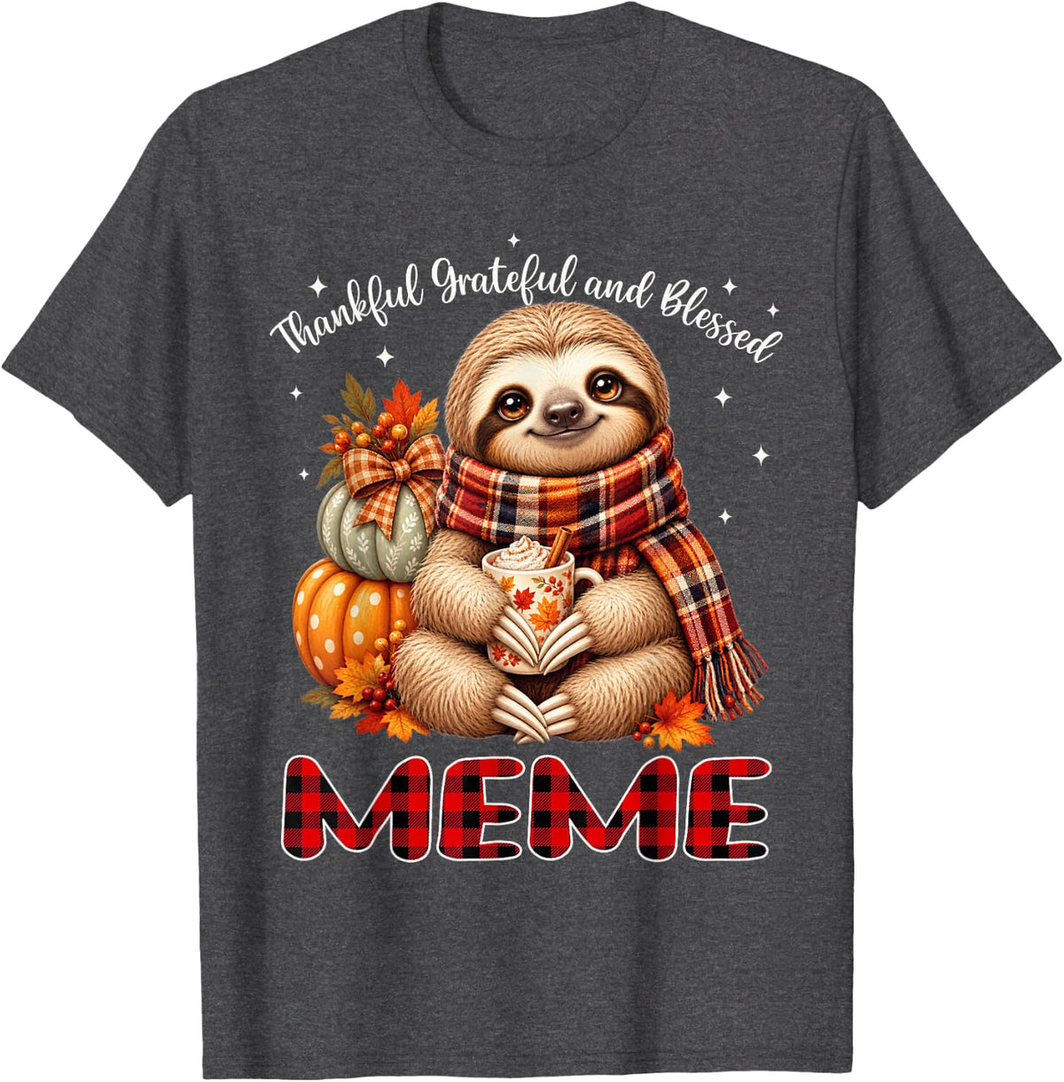 Thankful Grateful Blessed Meme Sloth Thanksgiving T-Shirt - Dark Heather Grey