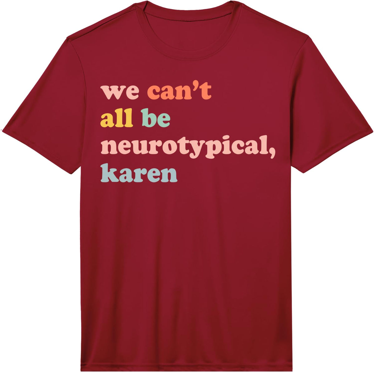 We Can't All Be Neurotypical Karen Performance T-Shirt - Red