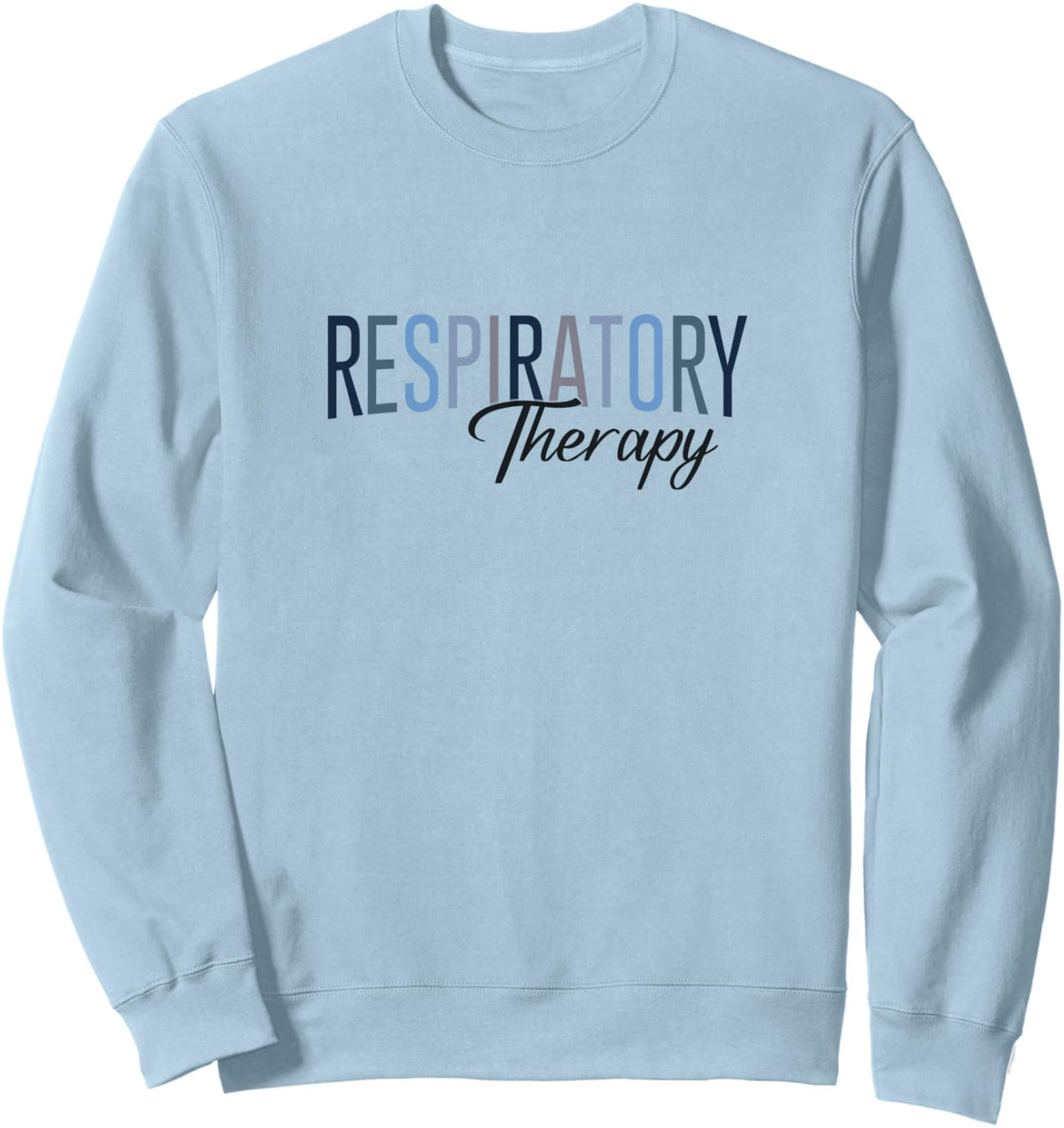 Respiratory Therapist Nurse Respiratory Therapy RT Nurse Sweatshirt - Adult Unisex Dusty Blue