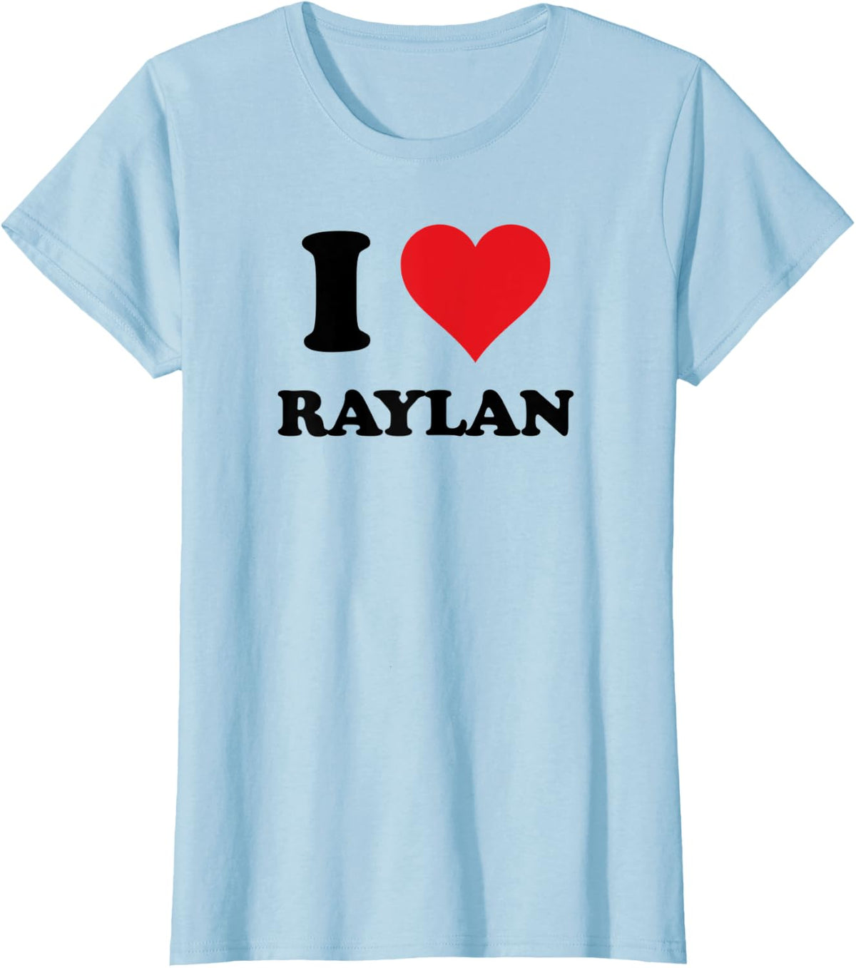 I Heart Raylan First Name I Love Personalized Stuff T-Shirt - Baby Blue