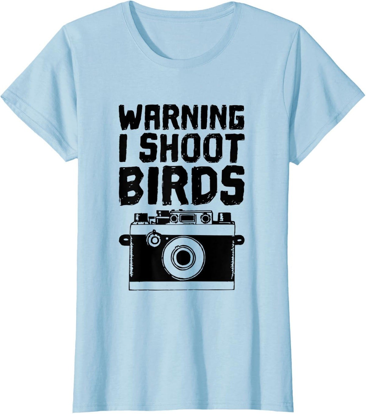 Bird Photographer, Funny - I Shoot Birds With a Camera T-Shirt - Baby Blue