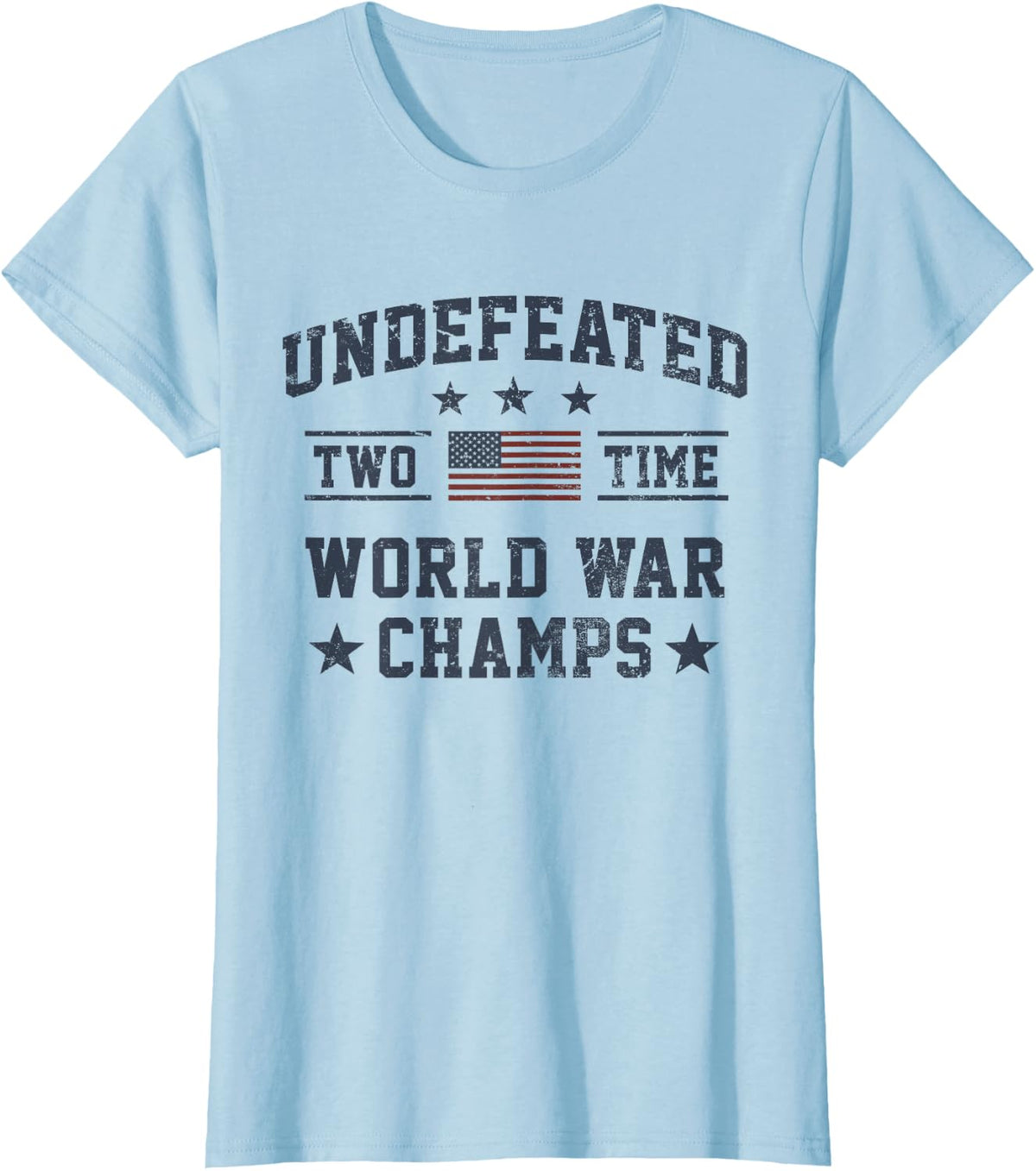 USA Undefeated 2-Time World War Champs 4th of July T-Shirt - Baby Blue