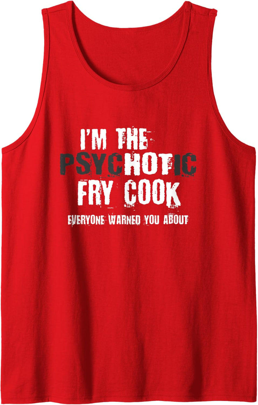 I'm The Hot Psychotic Fry Cook Warning Funny Gift Restaurant Sleeveless Tank Top - Red