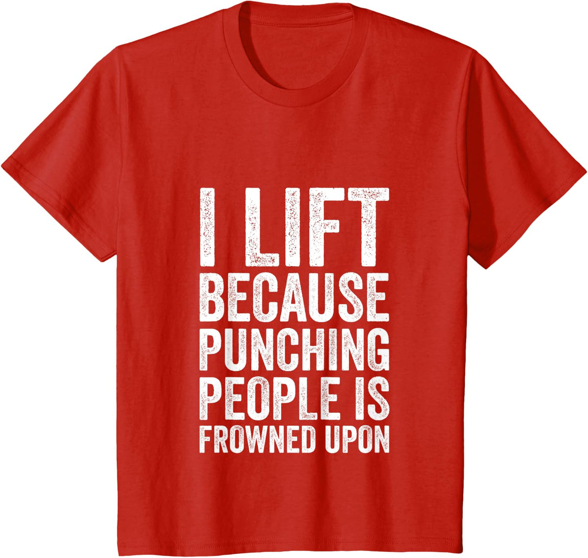 I Lift Because Punching People Is Frowned Upon T-Shirt - Red