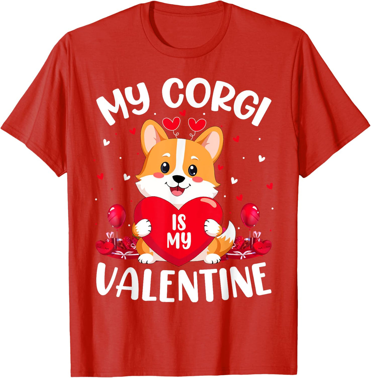 My Corgi Dog Is My Valentine Love Hearts Valentines Day T-Shirt - Red