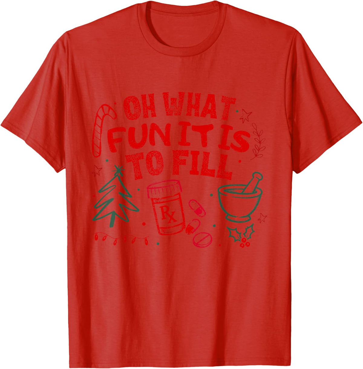 Oh What Fun It is to Fill Funny Christmas Pharmacist Humor T-Shirt - Red