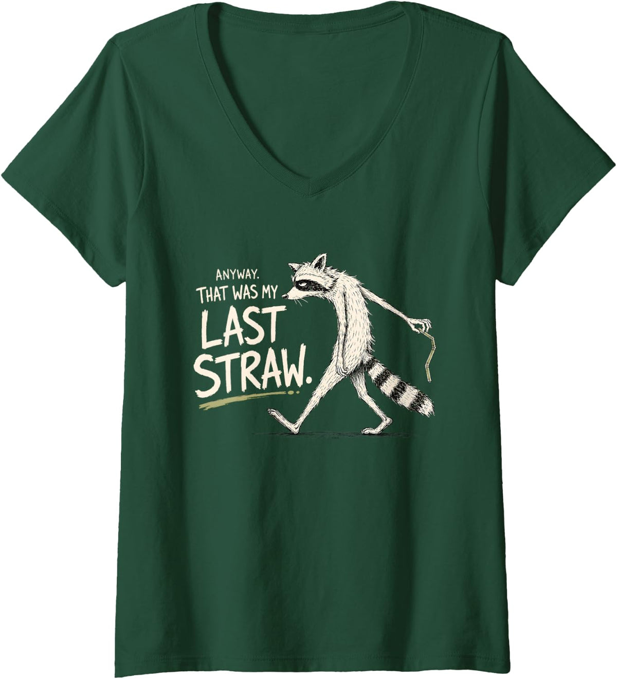 Women's Funny Walking Raccoon was My Last Straw Trash Panda Meme V-Neck T-Shirt - Dark Green