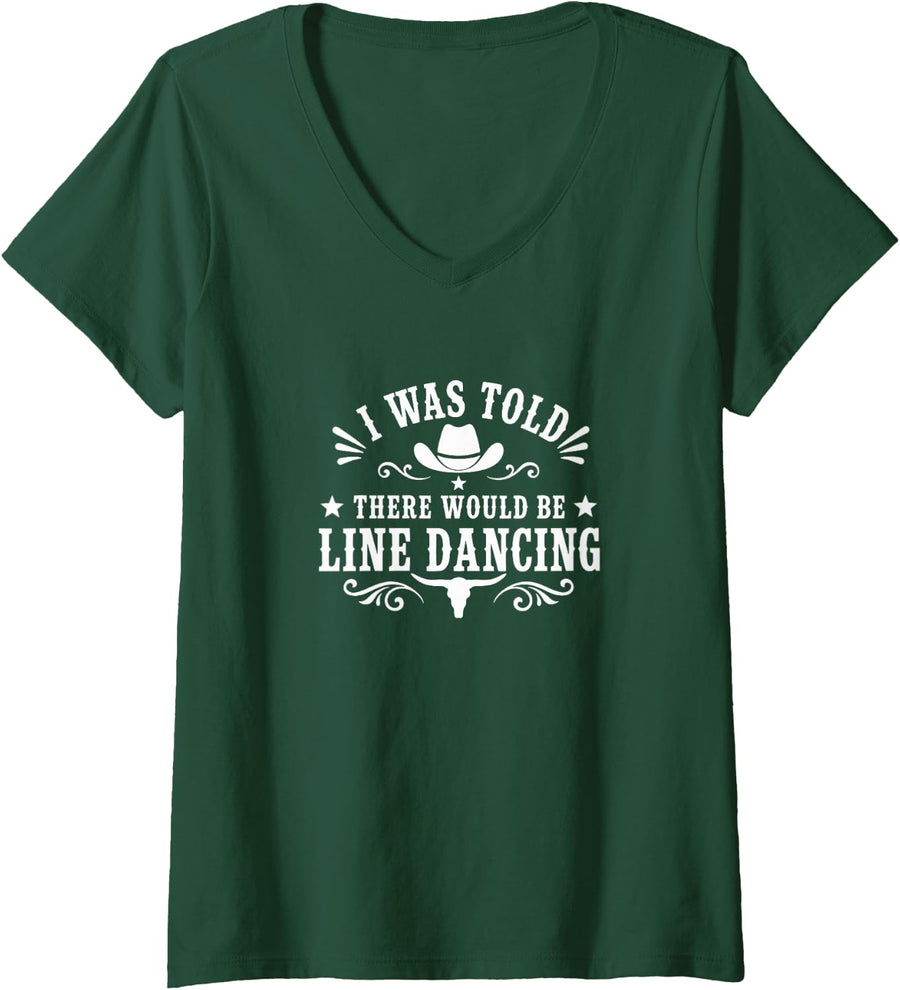 Women's I was Told There Would Be Line Dancing - V-Neck T-Shirt - Dark Green