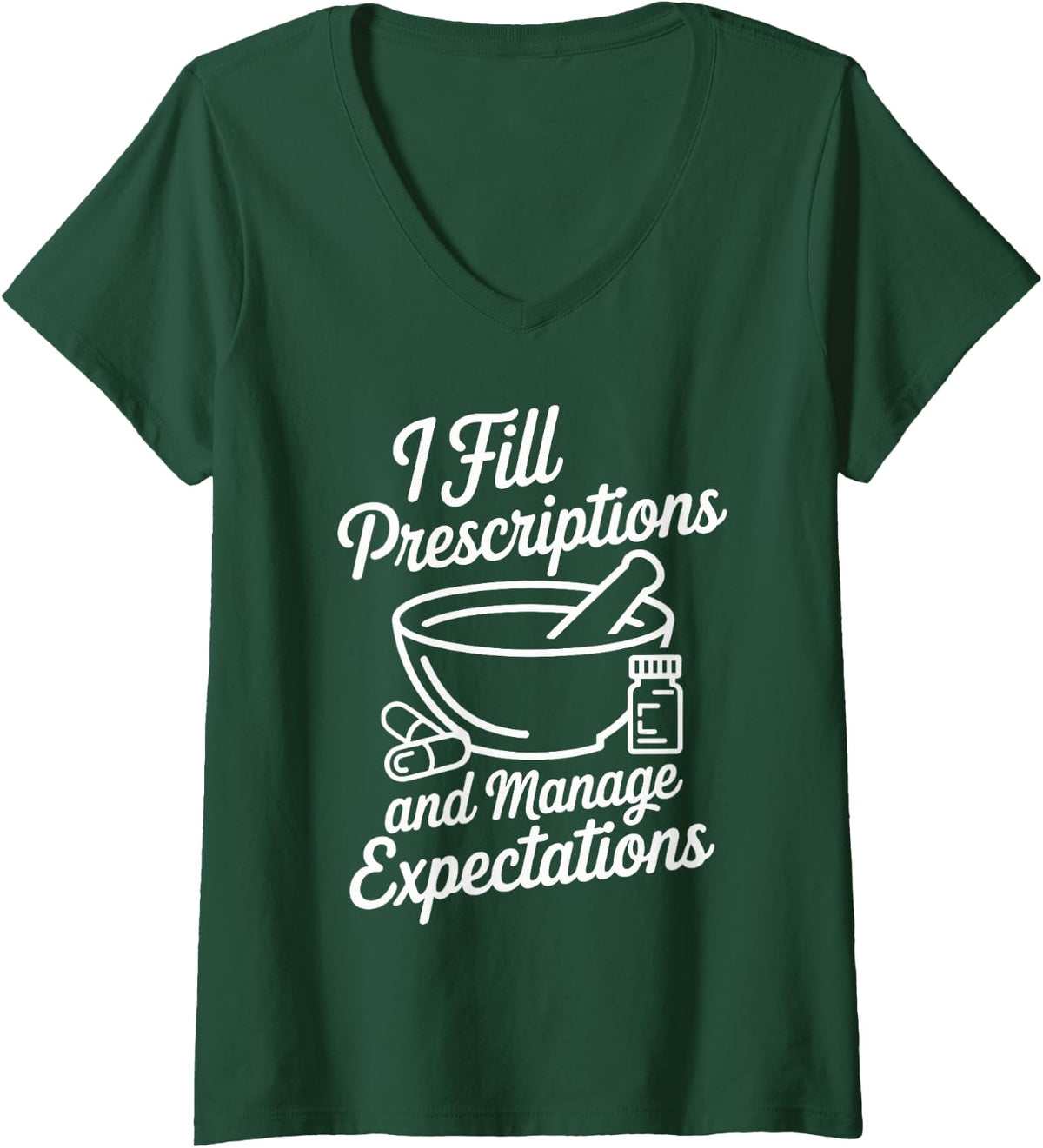 Women's I Fill Prescriptions Funny Pharmacy Technician V-Neck T-Shirt - Dark Green