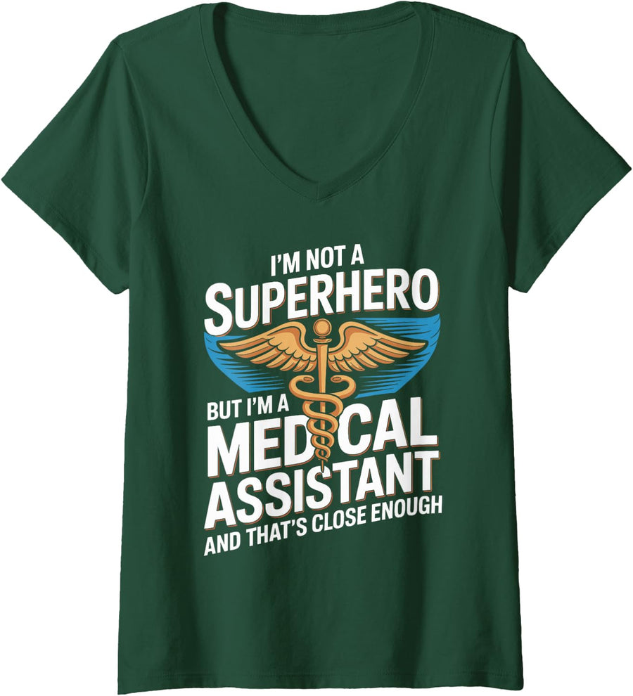 Women's I'm Not A Superhero But I'm A Medical Assistant Funny V-Neck T-Shirt - Dark Green